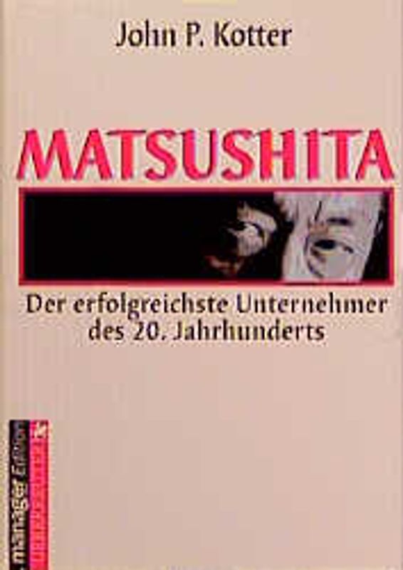 Matsushita. Der erfolgreichste Unternehmer des 20. Jahrhunderts