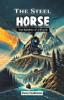The Steel Horse The Rambles of a Bicycle