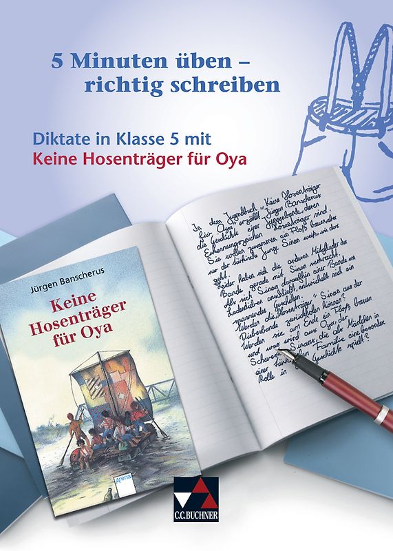 5 Minuten üben – richtig schreiben / Diktate in Klasse 5 mit Keine Hosenträger für Oya