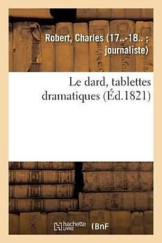 Le dard, tablettes dramatiques