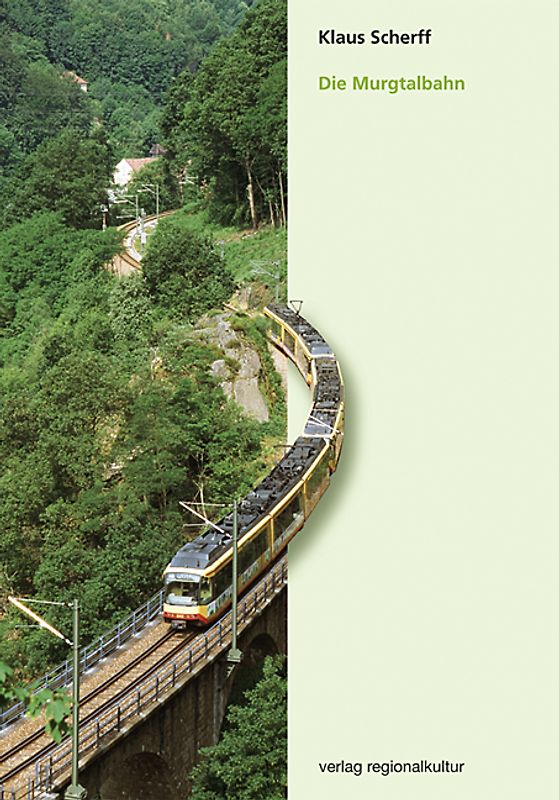 Die Murgtalbahn: Von den Anfängen bis heute