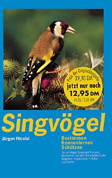 Singvögel. Bestimmen, Kennenlernen, Schützen. Die wichtigsten Singvögel Europas. Bestimmen mit dem Kennfarben-Code. Ratgeber: Vogelschutz in Natur und Garten