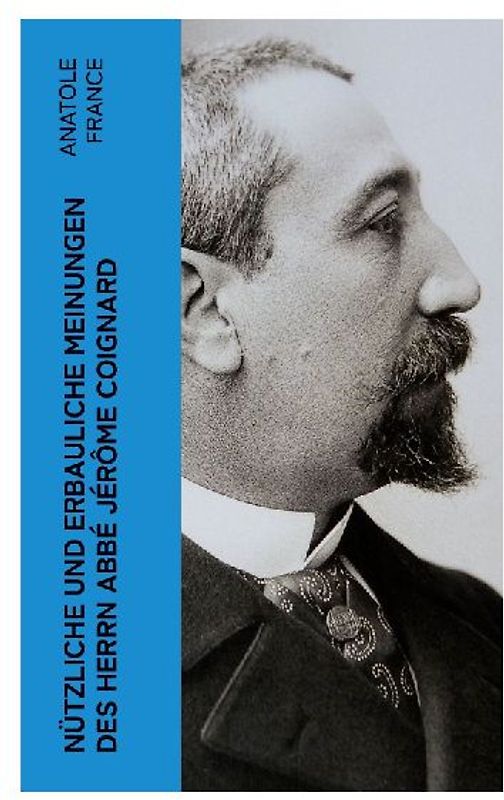 Nützliche und erbauliche Meinungen des Herrn Abbé Jérôme Coignard