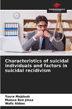Characteristics of suicidal individuals and factors in suicidal recidivism