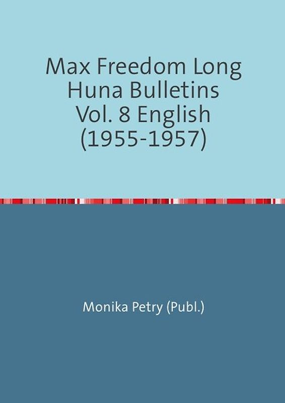 Max Freedom Long Huna-Bulletins 1948-1970 / Max Freedom Long Huna Bulletins Vol. 8 English (1955-1957)