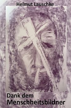 Dank dem Menschheitsbildner - Bekenntnisse