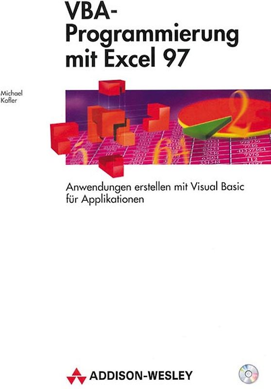 VBA-Programmierung mit Excel 97. Anwendungen erstellen mit Visual Basic für Applikationen