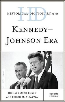 Historical Dictionary of the Kennedy-Johnson Era