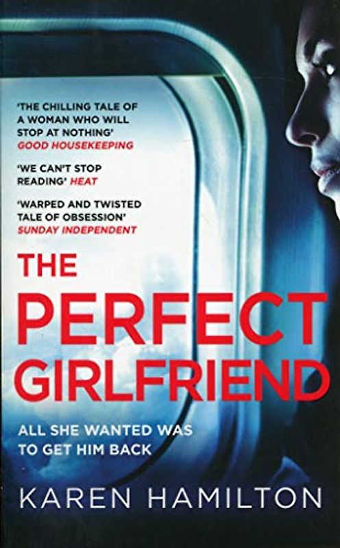 The Perfect Girlfriend: The gripping and twisted Sunday Times Top Ten Bestseller that everyone's talking about!: The compulsive psychological thriller