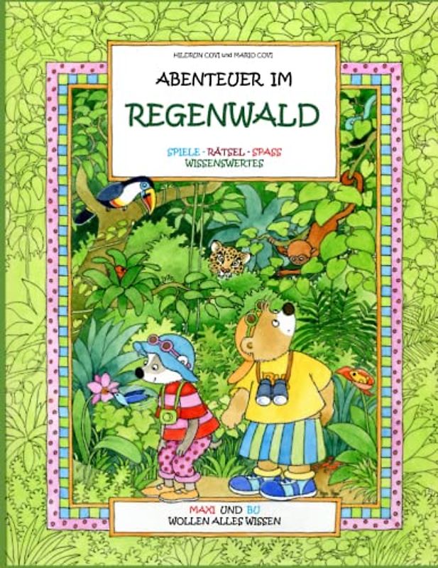 ABENTEUER IM REGENWALD - Spiele - Rätsel - Spass - Wissenswertes: Maxi und Bu wollen alles wissen