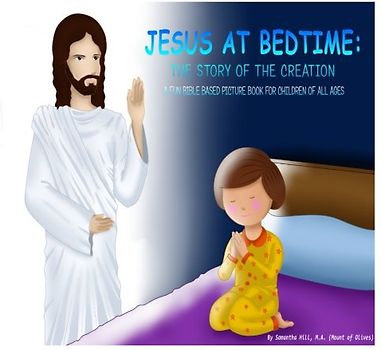 Jesus at Bedtime: The Story of the Creation: A Fun Bible Based Picture Book For Children of All Ages