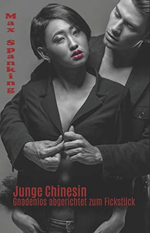 Junge Chinesin: Gnadenlos abgerichtet zum Fickstück