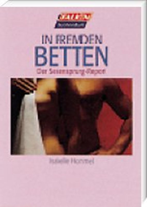 In fremden Betten. Der Seitensprung-Report