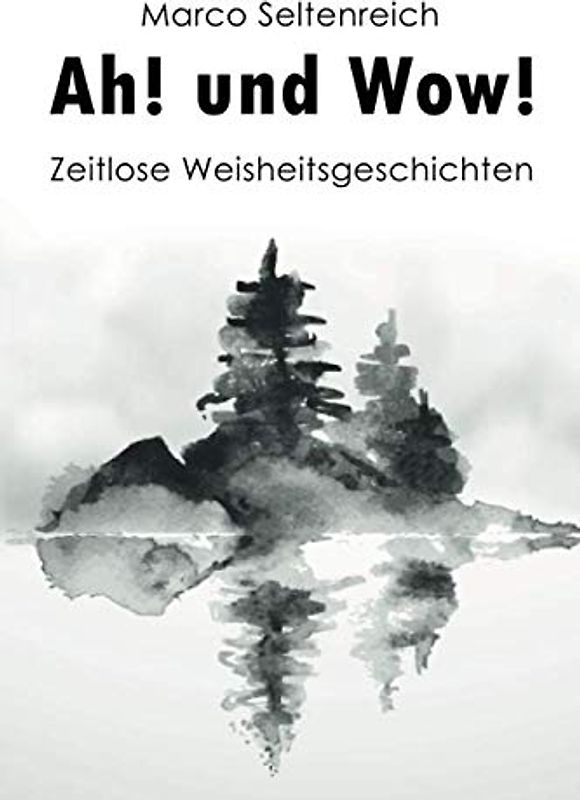 Ah! und Wow!: Zeitlose Weisheitsgeschichten (Zeitlose Impulse)