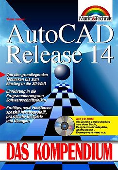 AutoCAD Release 14. Von den grundlegenden Techniken bis zum Einstieg in die 3D-Welt. Einführung in die Programmierung von Softwareschnittstellen. Profitips, neue Funktionen speziell herausgestellt, praxisnahe Beispiele und Übungen