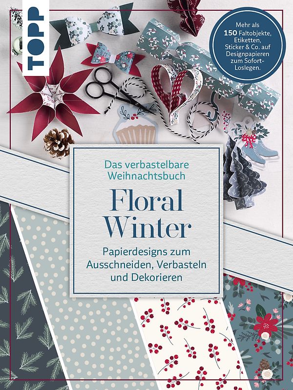 Verbastelbares Weihnachtsbuch: Floral Winter. Papierdesigns zum Ausschneiden, Verbasteln & Dekorieren.