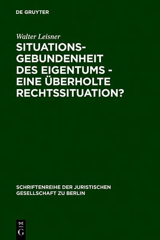 Situationsgebundenheit des Eigentums - eine überholte Rechtssituation?
