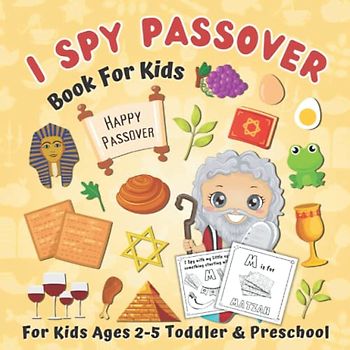 I Spy Passover! Book For Kids: With Coloring Pages! A Fun Educational Guessing Game for Toddler 2-5 Year Olds Boys and Girls | Great Pesach Gift for ... (The Jewish Spy Activity Book for Children)