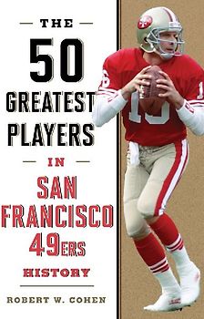 The 50 Greatest Players in San Francisco 49ers History
