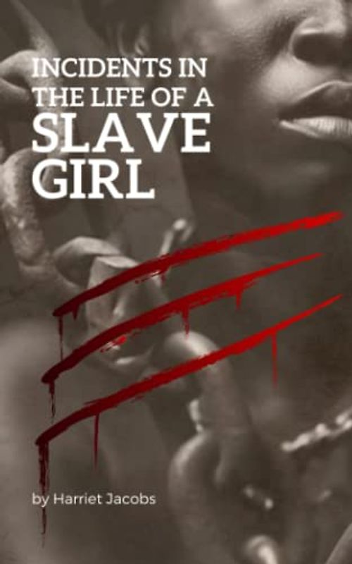 Incidents in the Life of a Slave Girl: (Annotated)