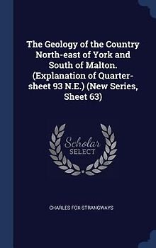 The Geology of the Country North-east of York and South of Malton. (Explanation of Quarter-sheet 93 N.E.) (New Series, Sheet 63)