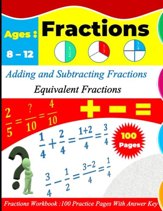 Fractions workbook | Adding and subtracting fractions | Equivalent fractions | Multiplication tables: 100 practice pages with answer key