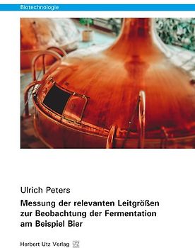 Messung der relevanten Leitgrößen zur Beobachtung der Fermentation am Beispiel Bier