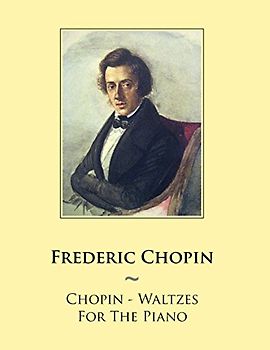 Chopin - Waltzes For The Piano (Samwise Music For Piano, Band 45)