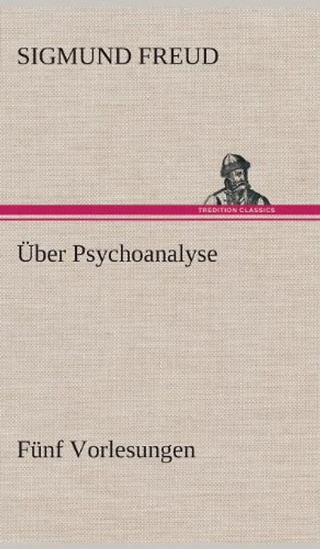 Über Psychoanalyse Fünf Vorlesungen
