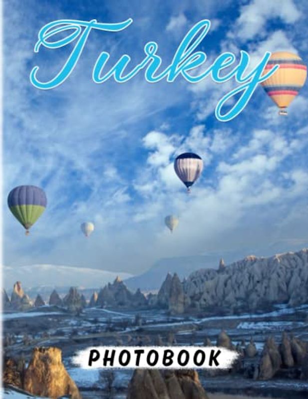 Turkey Photography Book: Lost In The Beauty Of Landscape With 40 Awesome Images Inside | Gifts For Meditation And Relaxation | For Kids, Teens, Adults Or Any Lovers Of This Country