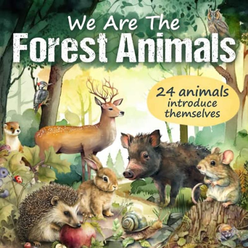 Forest Book for Kids: We Are the Forest Animals: 24 Forest Animals Introduce Themselves and Tell About Their Life in Nature