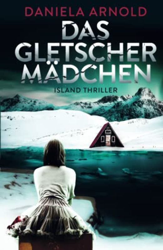 Das Gletschermädchen: Island-Thriller