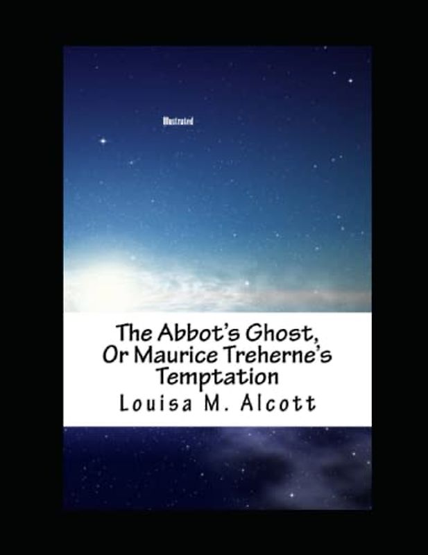 The Abbot's Ghost, or Maurice Treherne's Temptation Illustrated