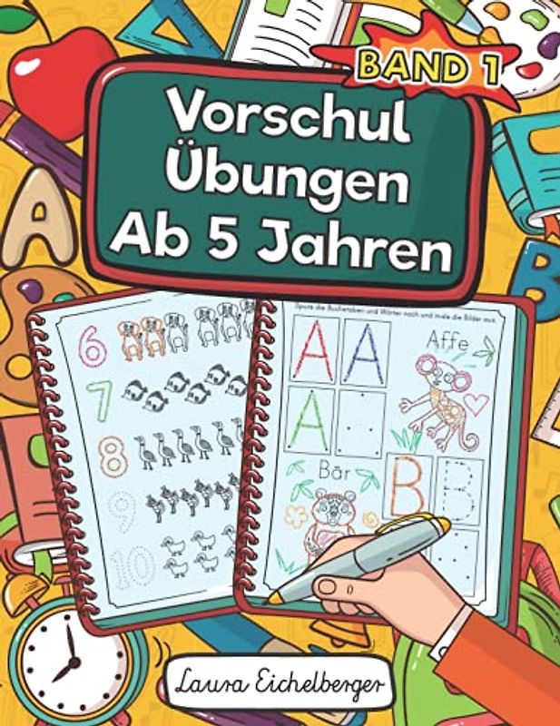 Vorschulübungen Ab 5 Jahren: Malen, Kombinieren, Verstehen Und Dabei Zahlen, Buchstaben Und Schwungübungen Lernen. Ein Vorschulblock Zur Förderung Von Logik Und Motorik - Band 1