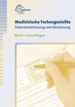 Medizinische Fachangestelle Patientenbetreuung und Abrechnung. Band 1 - Grundlagen