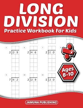 Long Division Math Workbook for Kids Ages 8-10: Everyday Math Practice Worksheets for 3rd-Grade and 4th-Grade: 756 Problems and Answer Key Included