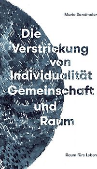 Die Verstrickung von Individualität, Gemeinschaft und Raum