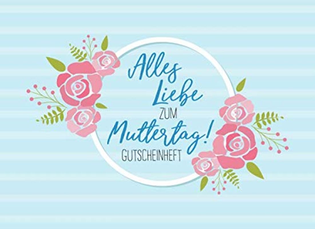 Alles Liebe zum Muttertag - Gutscheinheft: kleines Gutscheinbuch als Geschenk für Mama zum Muttertag / Geburtstag mit 12 vollfarbigen Blanko Gutscheinen zum selber Ausfüllen