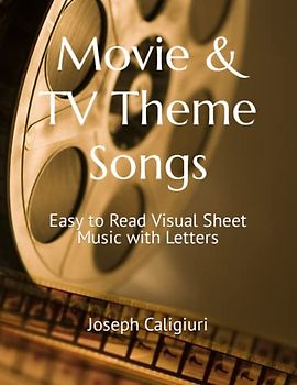 Movie & TV Theme Songs: Easy to Read Visual Sheet Music with Letters