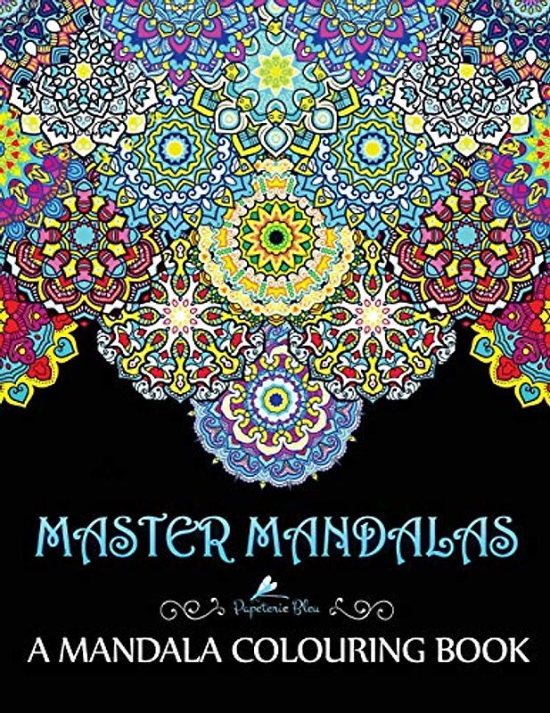 Master Mandalas: A Mandala Colouring Book: A Colouring Book for Adults & Teens (UK Edition)