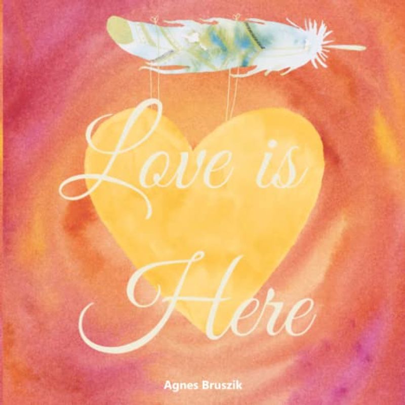Love is Here: and other poems