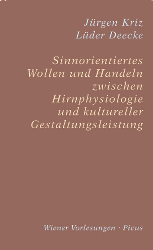 Sinnorientiertes Wollen und Handeln zwischen Hirnphysiologie und kultureller Gestaltungsleistung