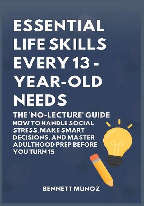 Essential Life Skills Every 13-Year Old Needs