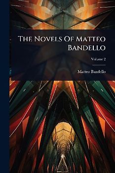 The Novels Of Matteo Bandello