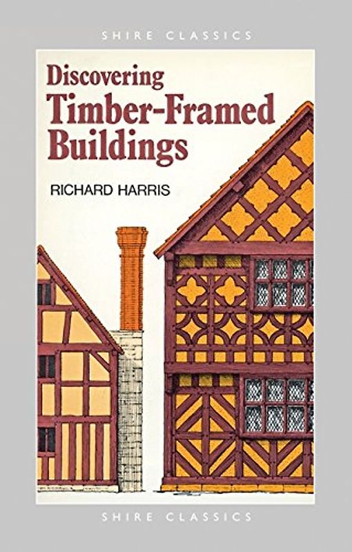 Discovering Timber-framed Buildings (Shire Discovering) - Richard Harris