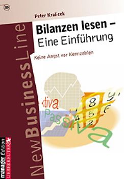 Bilanzen lesen - Eine Einführung. Keine Angst vor Kennzahlen