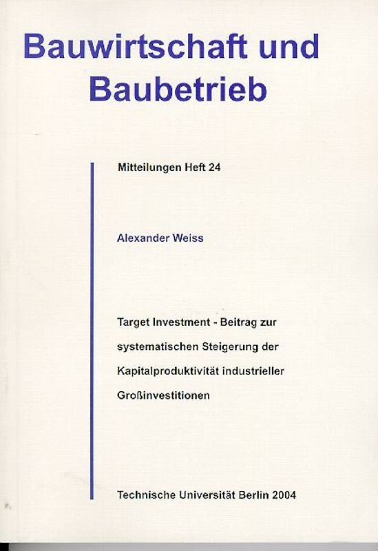 Target Investment - Beitrag zur systematischen Steigerung der Kapitalproduktivität industrieller Grossinvestitionen