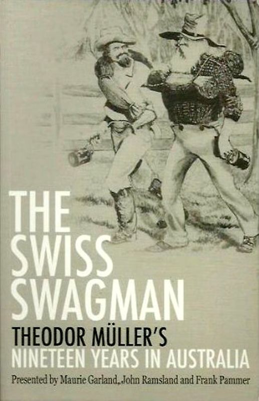 The Swiss Swagman: Theodor Müller's Nineteen Years in Australia