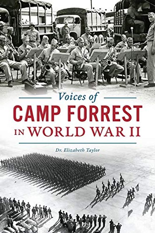 Voices of Camp Forrest in World War II (Military)