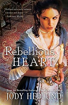 Rebellious Heart - Hedlund, Jody